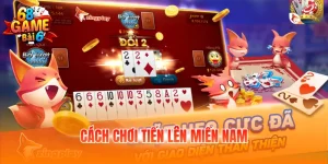 Cách chơi tiến lên miền Nam